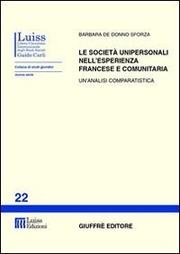 Le societ&agrave; unipersonali nell'esperienza francese e comunitaria. Un'analisi comparatistica