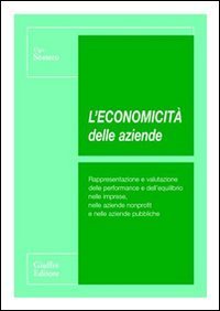 L'economicit&agrave; delle aziende. Rappresentazione e valutazione delle performance e dell'equilibrio nelle imprese, nelle aziende nonprofit e nelle aziende pubbliche