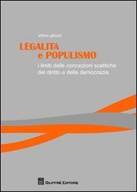 Legalit&agrave; e populismo. I limiti delle concezioni scettiche del diritto e della democrazia
