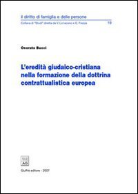 L'eredit&agrave; giudaico-cristiana nella formazione della dottrina contrattualistica europea