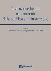 L'esecuzione forzata nei confronti della pubblica amministrazione