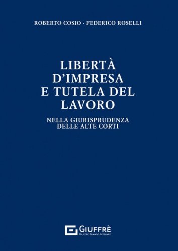 Libert&agrave; di impresa e tutela del lavoro