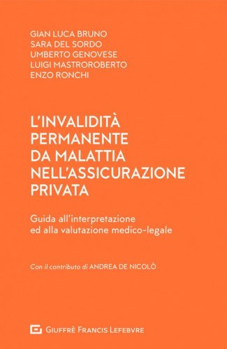 L'invalidit&agrave; permanente da malattia nell'assicurazione privata. Guida all'interpretazione ed alla valutazione medico-legale