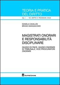 Magistrati onorari e responsabilit&agrave; disciplinare. Giudici di pace, giudici onorari di tribunale, vice procuratori onorari