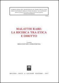 Malattie rare: la ricerca tra etica e diritto. Atti del Convegno di studi (Roma, 14 febbraio 2006)