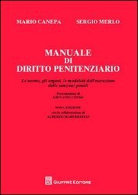 Manuale di diritto penitenziario. Le norme, gli organi, le modalit&agrave; dell'esecuzione delle sanzioni penali
