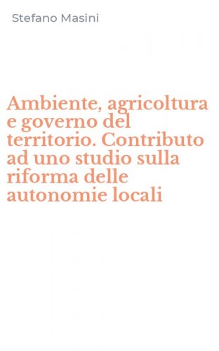 Ambiente, agricoltura e governo del territorio. Contributo ad uno studio sulla riforma delle autonomie locali
