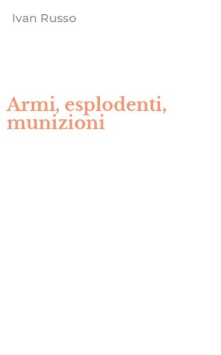 Armi, esplodenti, munizioni