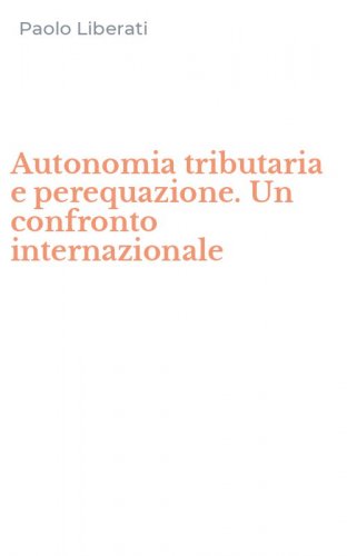 Autonomia tributaria e perequazione. Un confronto internazionale