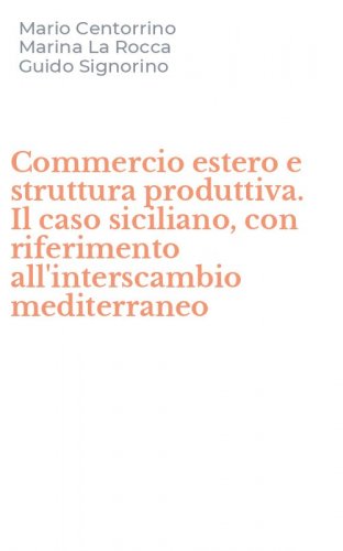 Commercio estero e struttura produttiva. Il caso siciliano, con riferimento all'interscambio mediterraneo