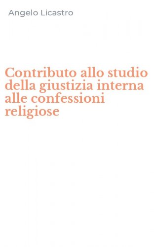 Contributo allo studio della giustizia interna alle confessioni religiose