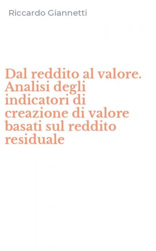 Dal reddito al valore. Analisi degli indicatori di creazione di valore basati sul reddito residuale