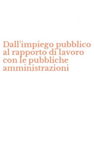 Dall'impiego pubblico al rapporto di lavoro con le pubbliche amministrazioni