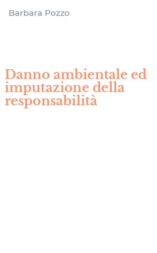Danno ambientale ed imputazione della responsabilit&agrave;