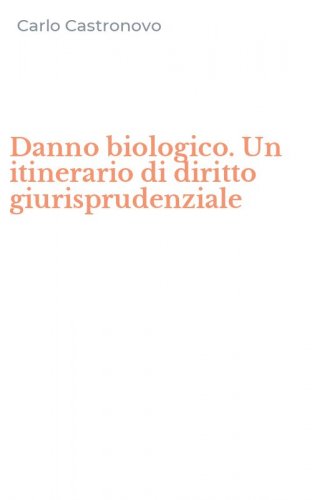Danno biologico. Un itinerario di diritto giurisprudenziale