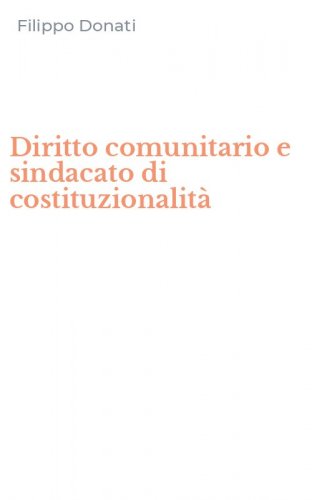 Diritto comunitario e sindacato di costituzionalit&agrave;