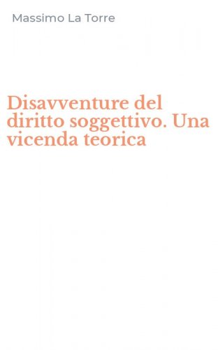 Disavventure del diritto soggettivo. Una vicenda teorica