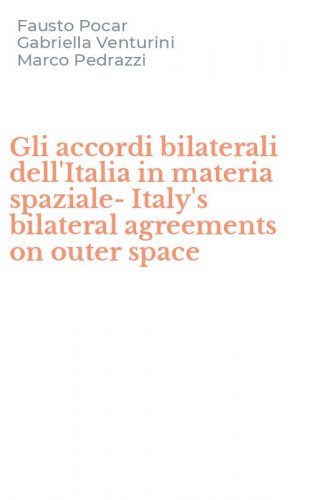 Gli accordi bilaterali dell'Italia in materia spaziale-Italy's bilateral agreements on outer space