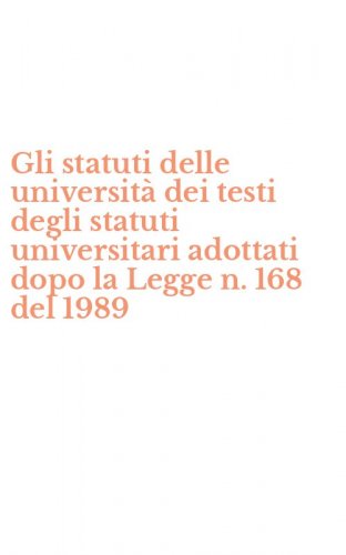Gli statuti delle universit&agrave; dei testi degli statuti universitari adottati dopo la Legge n. 168 del 1989