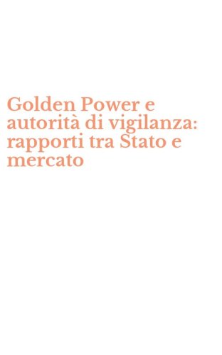 Golden Power e autorit&agrave; di vigilanza: rapporti tra Stato e mercato