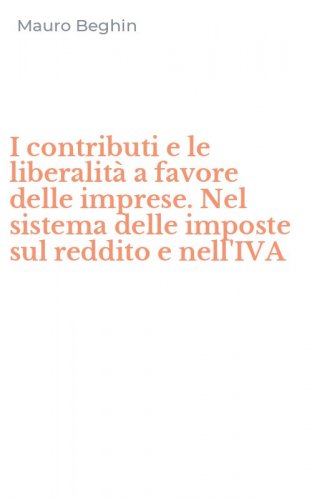 I contributi e le liberalit&agrave; a favore delle imprese. Nel sistema delle imposte sul reddito e nell'IVA