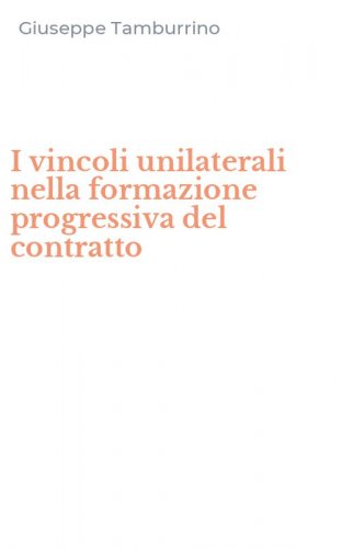 I vincoli unilaterali nella formazione progressiva del contratto