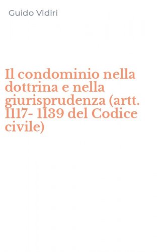 Il condominio nella dottrina e nella giurisprudenza (artt. 1117-1139 del Codice civile)
