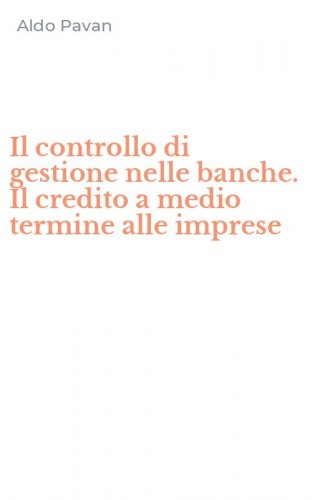 Il controllo di gestione nelle banche. Il credito a medio termine alle imprese