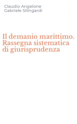 Il demanio marittimo. Rassegna sistematica di giurisprudenza