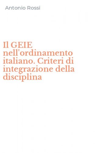 Il GEIE nell'ordinamento italiano. Criteri di integrazione della disciplina
