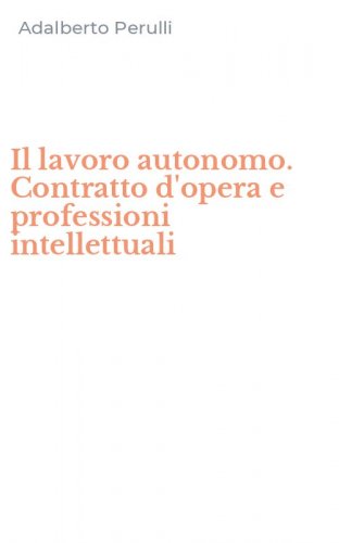 Il lavoro autonomo. Contratto d'opera e professioni intellettuali