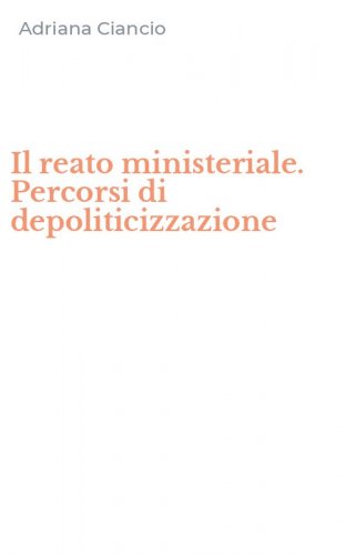 Il reato ministeriale. Percorsi di depoliticizzazione