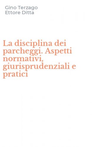 La disciplina dei parcheggi. Aspetti normativi, giurisprudenziali e pratici