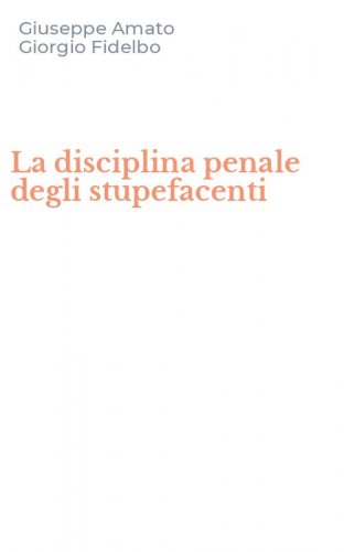 La disciplina penale degli stupefacenti
