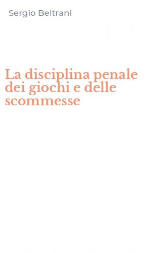 La disciplina penale dei giochi e delle scommesse