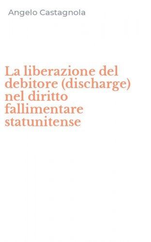 La liberazione del debitore (discharge) nel diritto fallimentare statunitense
