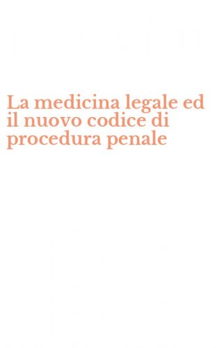 La medicina legale ed il nuovo codice di procedura penale