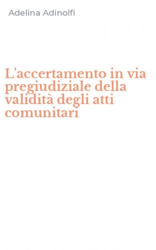 L'accertamento in via pregiudiziale della validit&agrave; degli atti comunitari