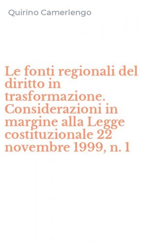 Le fonti regionali del diritto in trasformazione. Considerazioni in margine alla Legge costituzionale 22 novembre 1999, n. 1