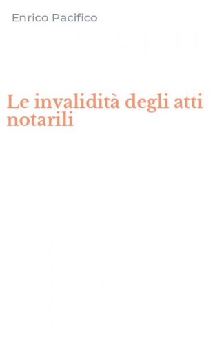 Le invalidit&agrave; degli atti notarili