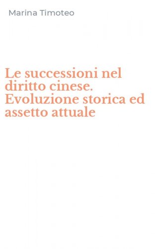 Le successioni nel diritto cinese. Evoluzione storica ed assetto attuale