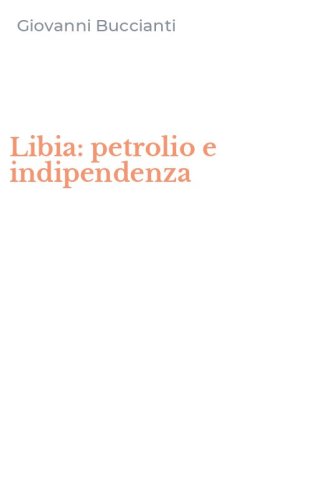 Libia: petrolio e indipendenza