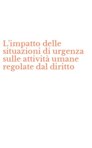 L'impatto delle situazioni di urgenza sulle attivit&agrave; umane regolate dal diritto
