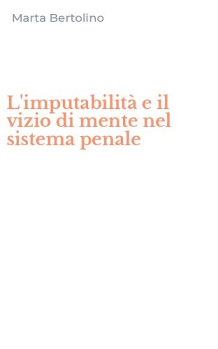 L'imputabilit&agrave; e il vizio di mente nel sistema penale