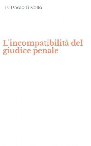 L'incompatibilit&agrave; del giudice penale