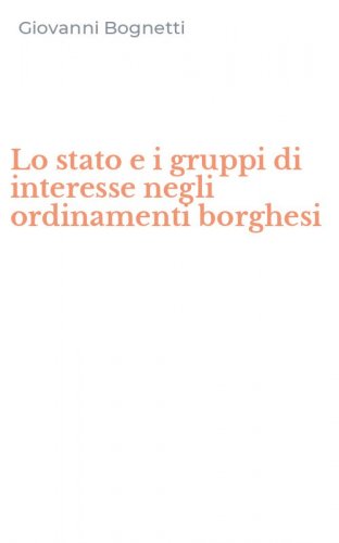 Lo stato e i gruppi di interesse negli ordinamenti borghesi