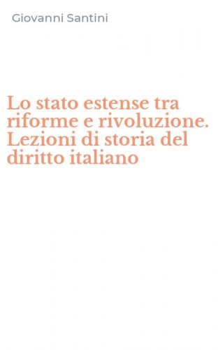 Lo stato estense tra riforme e rivoluzione. Lezioni di storia del diritto italiano