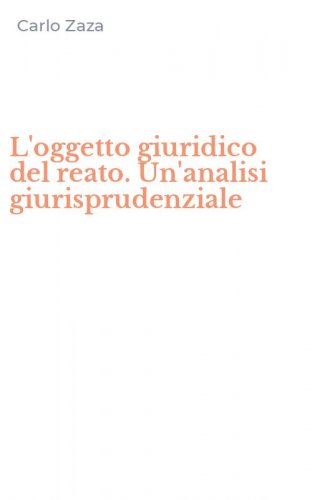 L'oggetto giuridico del reato. Un'analisi giurisprudenziale