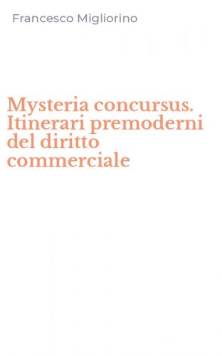 Mysteria concursus. Itinerari premoderni del diritto commerciale