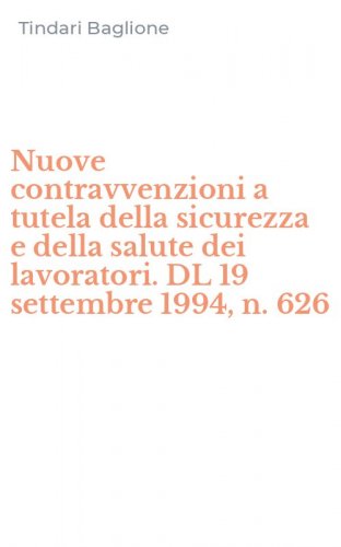 Nuove contravvenzioni a tutela della sicurezza e della salute dei lavoratori. DL 19 settembre 1994, n. 626